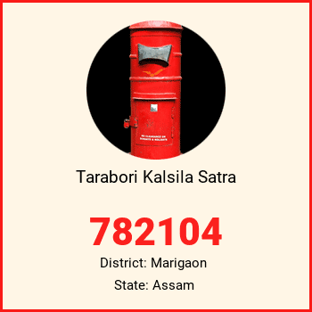 Tarabori Kalsila Satra pin code, district Marigaon in Assam