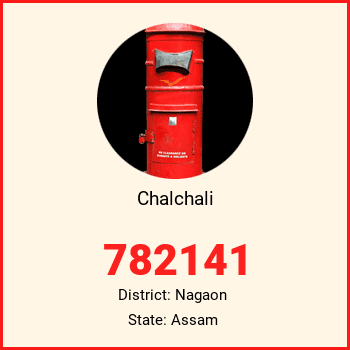 Chalchali pin code, district Nagaon in Assam