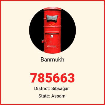 Banmukh pin code, district Sibsagar in Assam