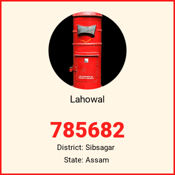 Lahowal pin code, district Sibsagar in Assam