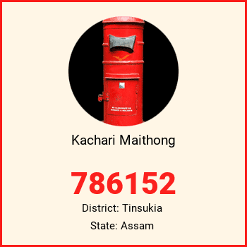 Kachari Maithong pin code, district Tinsukia in Assam