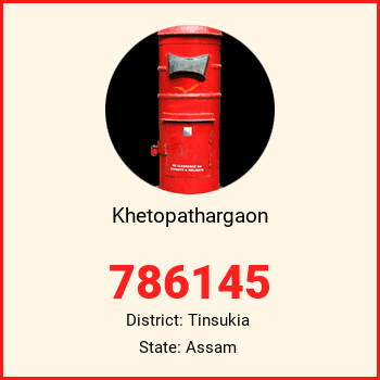 Khetopathargaon pin code, district Tinsukia in Assam