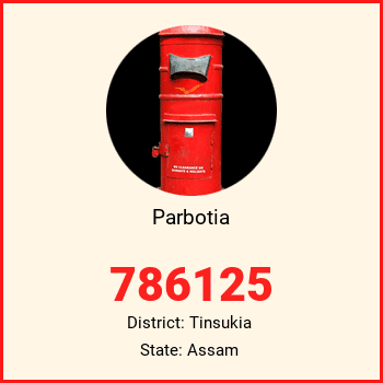 Parbotia pin code, district Tinsukia in Assam