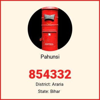 Pahunsi pin code, district Araria in Bihar