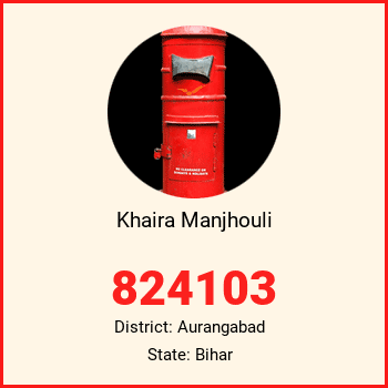 Khaira Manjhouli pin code, district Aurangabad in Bihar