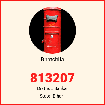 Bhatshila pin code, district Banka in Bihar