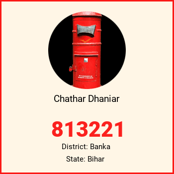 Chathar Dhaniar pin code, district Banka in Bihar