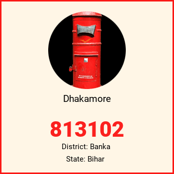 Dhakamore pin code, district Banka in Bihar
