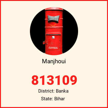 Manjhoui pin code, district Banka in Bihar
