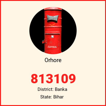 Orhore pin code, district Banka in Bihar