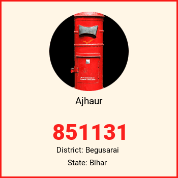Ajhaur pin code, district Begusarai in Bihar