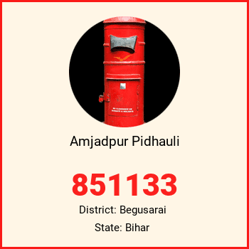 Amjadpur Pidhauli pin code, district Begusarai in Bihar
