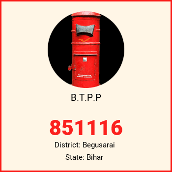 B.T.P.P pin code, district Begusarai in Bihar