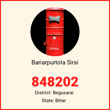 Bariarpurtola Sirsi pin code, district Begusarai in Bihar