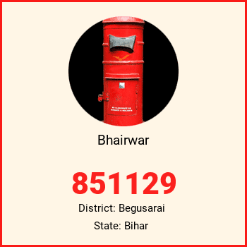 Bhairwar pin code, district Begusarai in Bihar