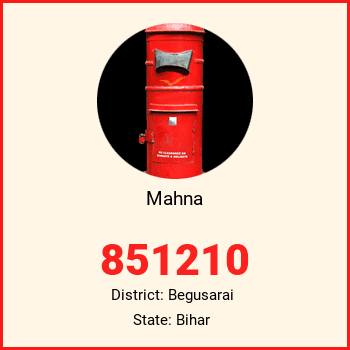 Mahna pin code, district Begusarai in Bihar