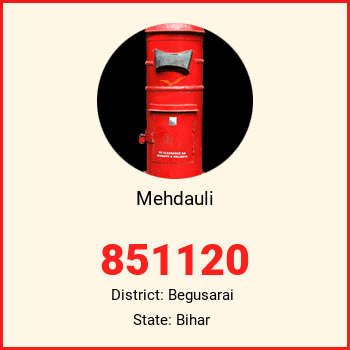 Mehdauli pin code, district Begusarai in Bihar