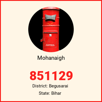 Mohanaigh pin code, district Begusarai in Bihar