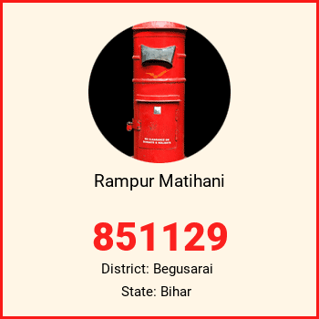 Rampur Matihani pin code, district Begusarai in Bihar