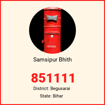 Samsipur Bhith pin code, district Begusarai in Bihar