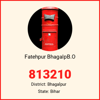 Fatehpur BhagalpB.O pin code, district Bhagalpur in Bihar