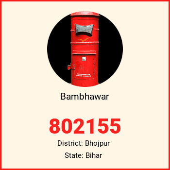 Bambhawar pin code, district Bhojpur in Bihar