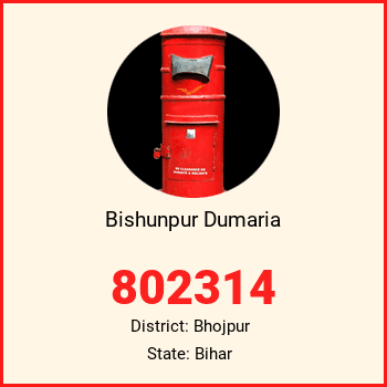 Bishunpur Dumaria pin code, district Bhojpur in Bihar