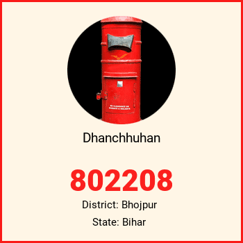 Dhanchhuhan pin code, district Bhojpur in Bihar