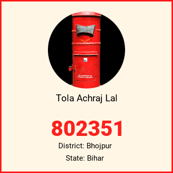 Tola Achraj Lal pin code, district Bhojpur in Bihar