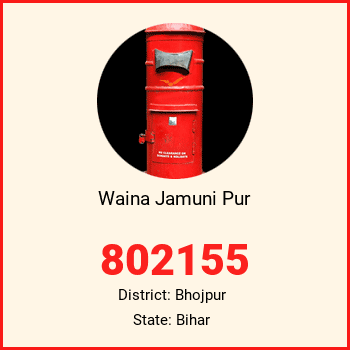 Waina Jamuni Pur pin code, district Bhojpur in Bihar