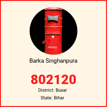 Barka Singhanpura pin code, district Buxar in Bihar