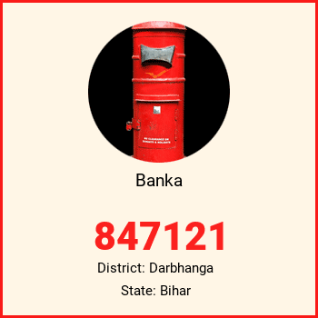Banka pin code, district Darbhanga in Bihar