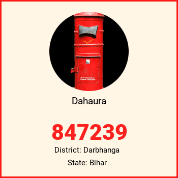 Dahaura pin code, district Darbhanga in Bihar