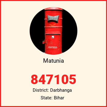 Matunia pin code, district Darbhanga in Bihar