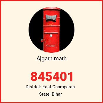 Ajgarhimath pin code, district East Champaran in Bihar