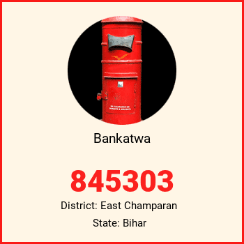 Bankatwa pin code, district East Champaran in Bihar