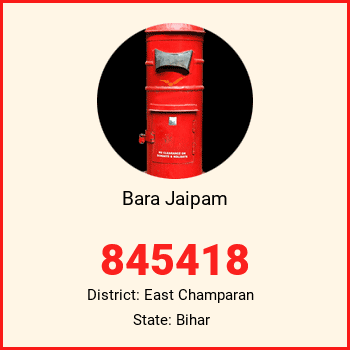 Bara Jaipam pin code, district East Champaran in Bihar