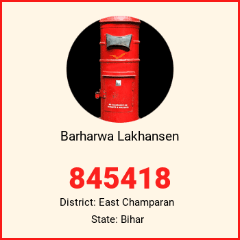Barharwa Lakhansen pin code, district East Champaran in Bihar