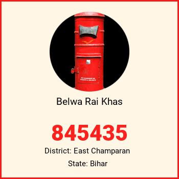 Belwa Rai Khas pin code, district East Champaran in Bihar