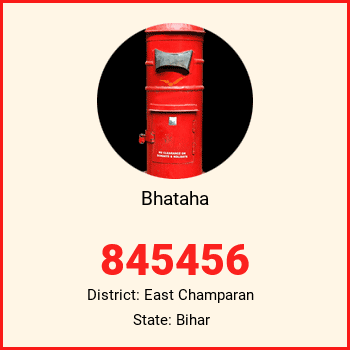 Bhataha pin code, district East Champaran in Bihar