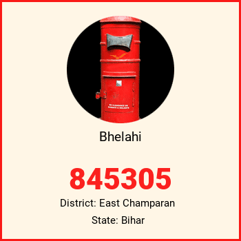 Bhelahi pin code, district East Champaran in Bihar