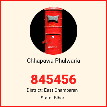 Chhapawa Phulwaria pin code, district East Champaran in Bihar