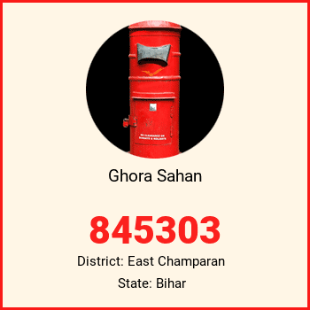Ghora Sahan pin code, district East Champaran in Bihar