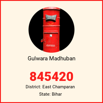 Gulwara Madhuban pin code, district East Champaran in Bihar