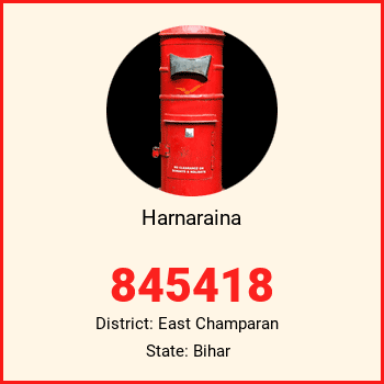 Harnaraina pin code, district East Champaran in Bihar
