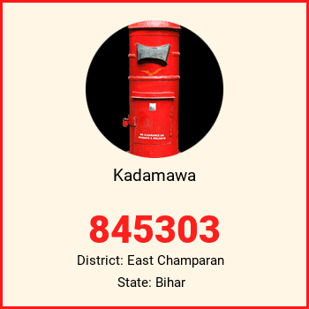 Kadamawa pin code, district East Champaran in Bihar