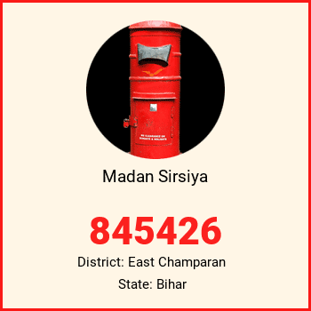 Madan Sirsiya pin code, district East Champaran in Bihar