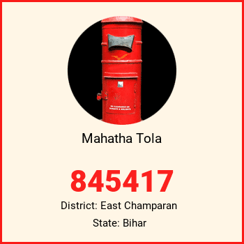 Mahatha Tola pin code, district East Champaran in Bihar