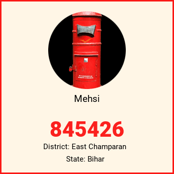 Mehsi pin code, district East Champaran in Bihar