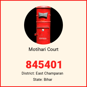 Motihari Court pin code, district East Champaran in Bihar